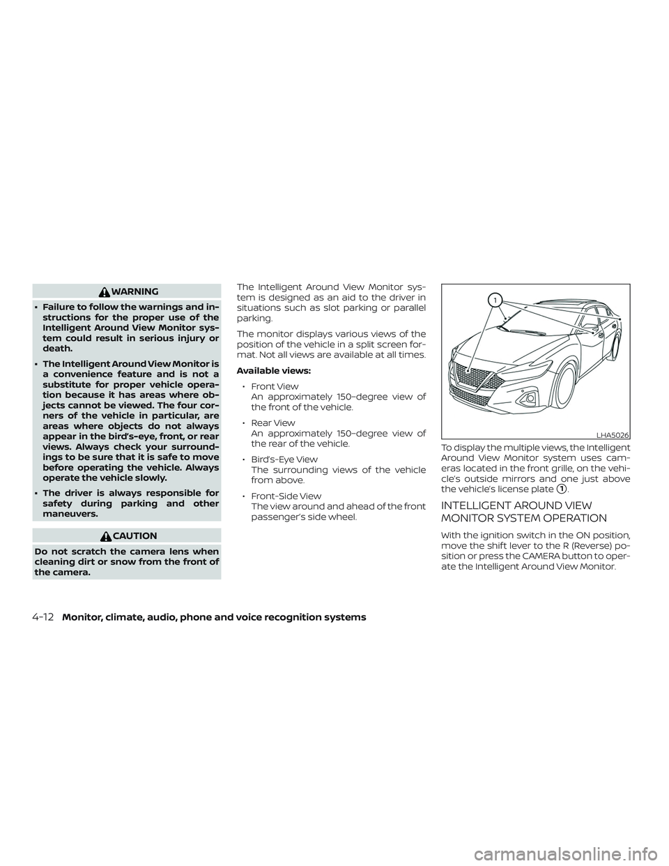 NISSAN MAXIMA 2019  Owner´s Manual WARNING
∙ Failure to follow the warnings and in-structions for the proper use of the
Intelligent Around View Monitor sys-
tem could result in serious injury or
death.
∙ The Intelligent Around View