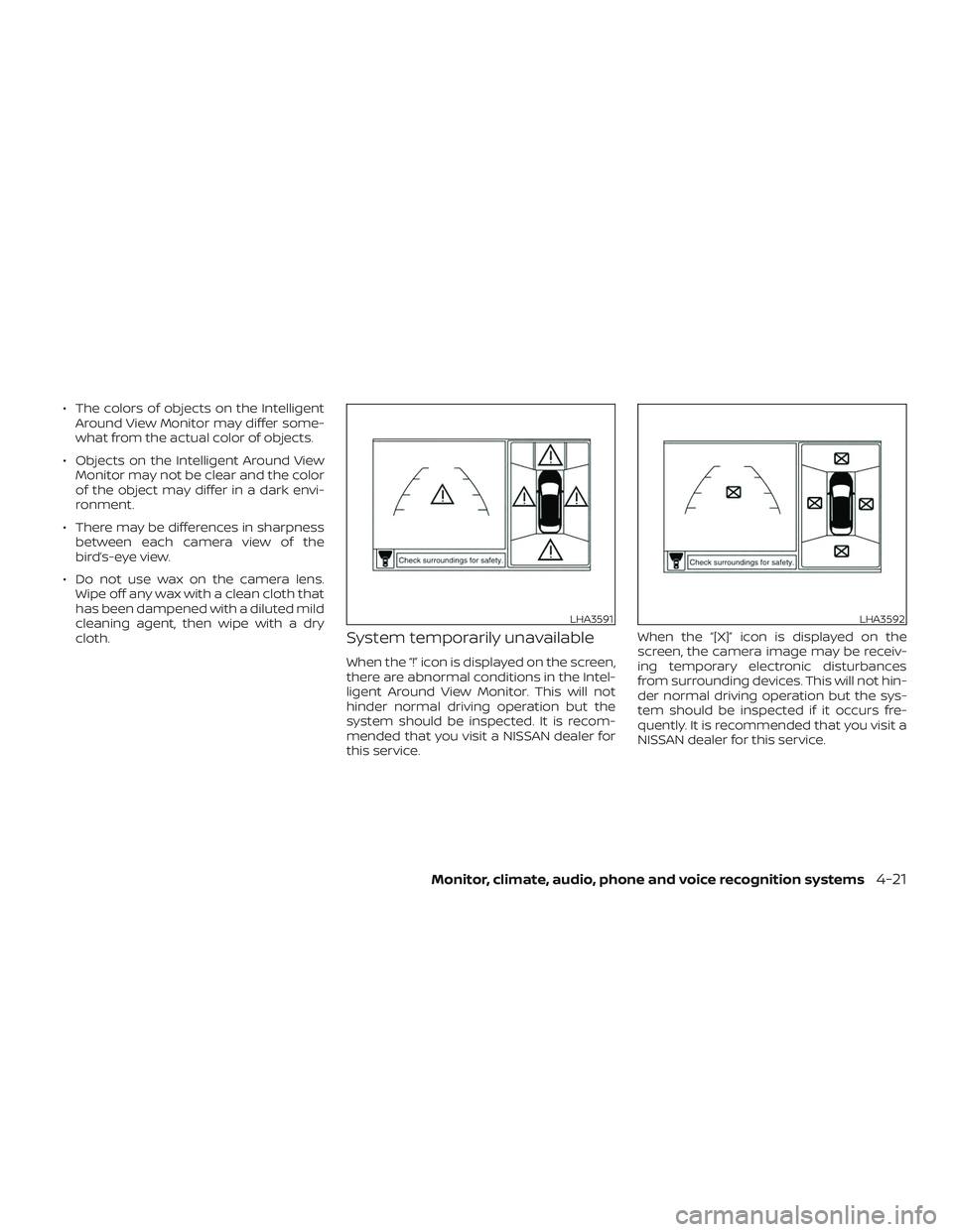 NISSAN MAXIMA 2019  Owner´s Manual ∙ The colors of objects on the IntelligentAround View Monitor may differ some-
what from the actual color of objects.
∙ Objects on the Intelligent Around View Monitor may not be clear and the colo