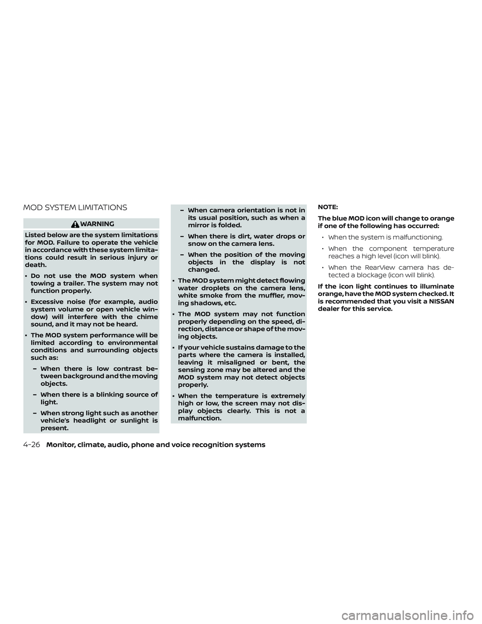 NISSAN MAXIMA 2019  Owner´s Manual MOD SYSTEM LIMITATIONS
WARNING
Listed below are the system limitations
for MOD. Failure to operate the vehicle
in accordance with these system limita-
tions could result in serious injury or
death.
