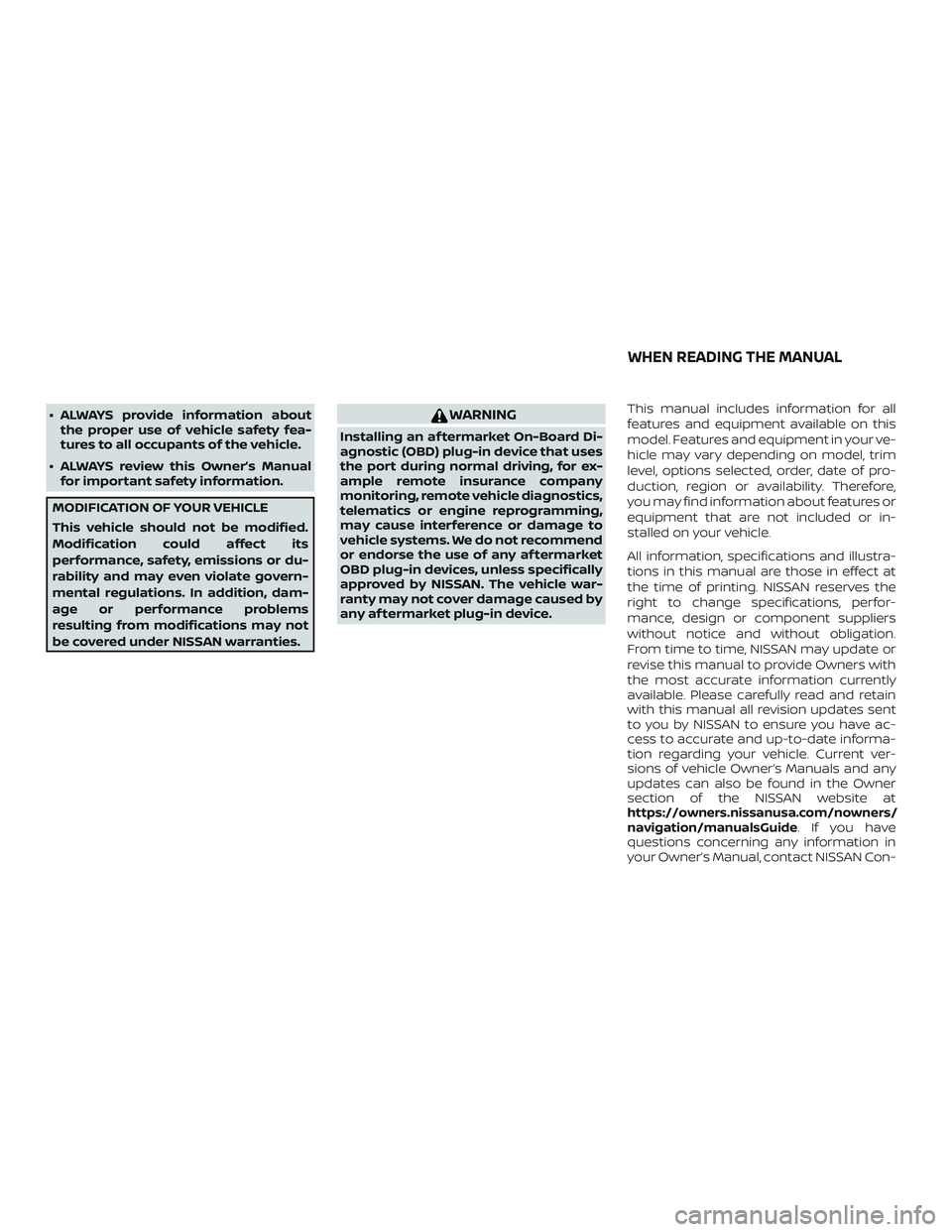 NISSAN MAXIMA 2019 Owner´s Manual ∙ ALWAYS provide information aboutthe proper use of vehicle safety fea-
tures to all occupants of the vehicle.
∙ ALWAYS review this Owner’s Manual for important safety information.
MODIFICATION NISSAN MAXIMA 2019 Owner´s Manual ∙ ALWAYS provide information aboutthe proper use of vehicle safety fea-
tures to all occupants of the vehicle.
∙ ALWAYS review this Owner’s Manual for important safety information.
MODIFICATION