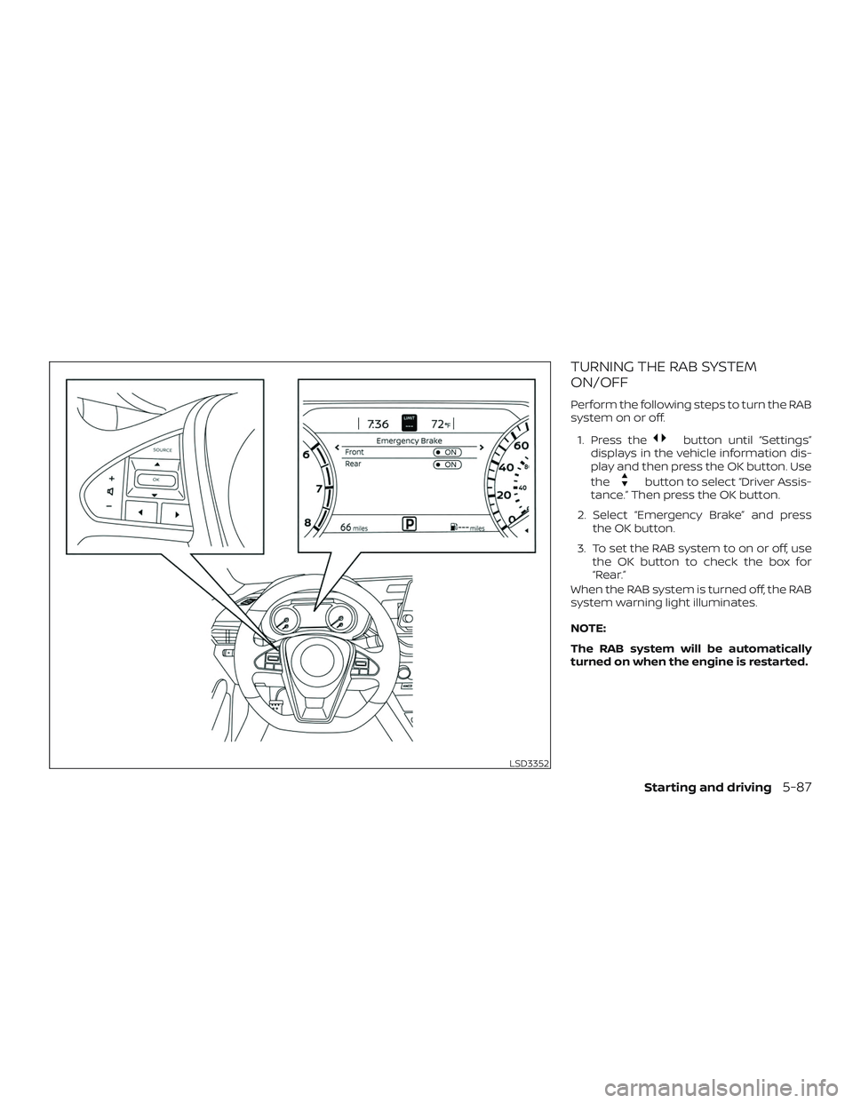 NISSAN MAXIMA 2019  Owner´s Manual TURNING THE RAB SYSTEM
ON/OFF
Perform the following steps to turn the RAB
system on or off.1. Press the
button until “Settings”
displays in the vehicle information dis-
play and then press the OK 
