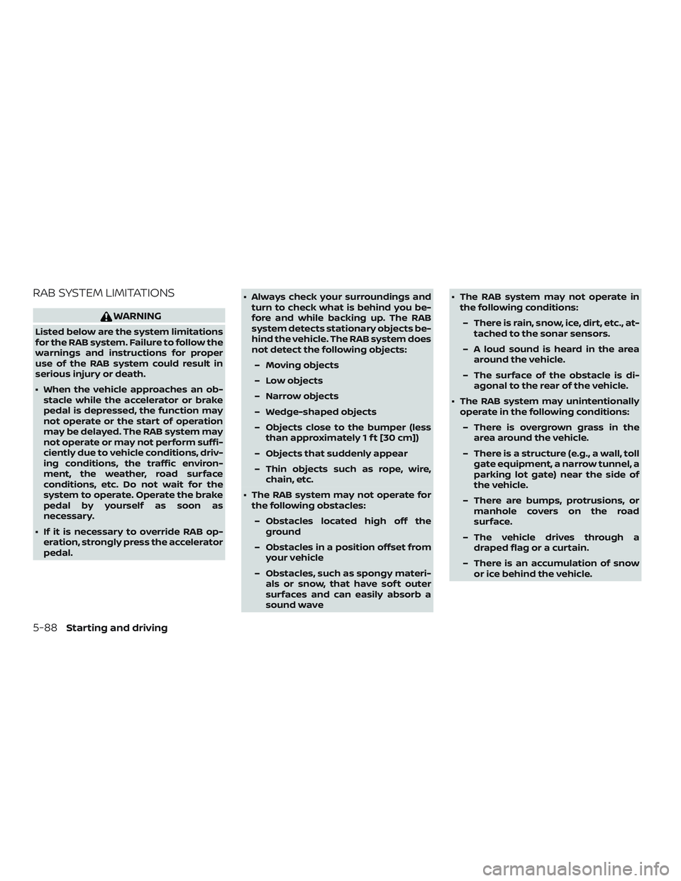 NISSAN MAXIMA 2019  Owner´s Manual RAB SYSTEM LIMITATIONS
WARNING
Listed below are the system limitations
for the RAB system. Failure to follow the
warnings and instructions for proper
use of the RAB system could result in
serious inju