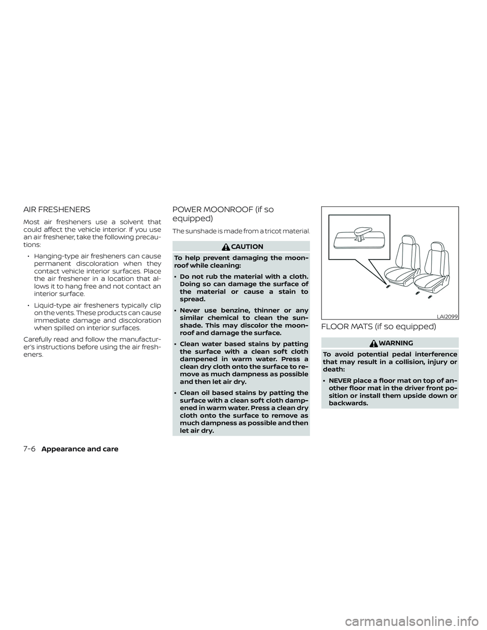 NISSAN MAXIMA 2019 Owner´s Manual AIR FRESHENERS
Most air fresheners use a solvent that
could affect the vehicle interior. If you use
an air freshener, take the following precau-
tions:∙ Hanging-type air fresheners can cause permane NISSAN MAXIMA 2019 Owner´s Manual AIR FRESHENERS
Most air fresheners use a solvent that
could affect the vehicle interior. If you use
an air freshener, take the following precau-
tions:∙ Hanging-type air fresheners can cause permane
