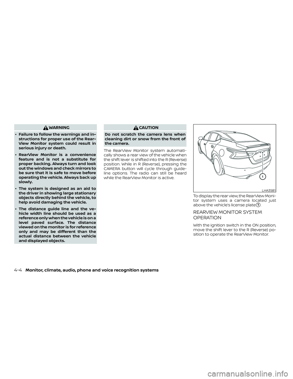 NISSAN MAXIMA 2018  Owner´s Manual WARNING
∙ Failure to follow the warnings and in-structions for proper use of the Rear-
View Monitor system could result in
serious injury or death.
∙ RearView Monitor is a convenience feature and 