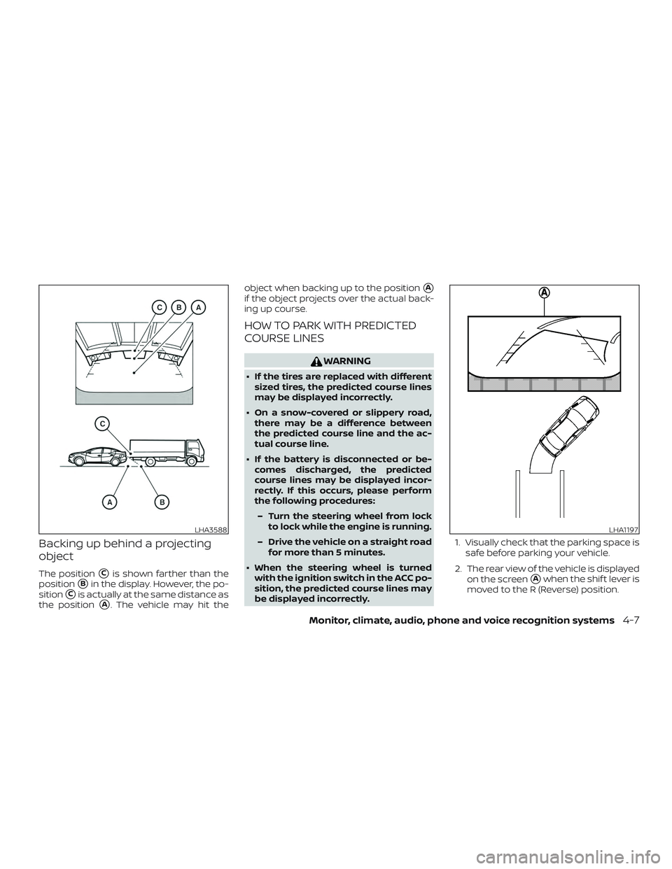 NISSAN MAXIMA 2018  Owner´s Manual Backing up behind a projecting
object
The positionCis shown farther than the
position
Bin the display. However, the po-
sition
Cis actually at the same distance as
the position
A. The vehicle may 