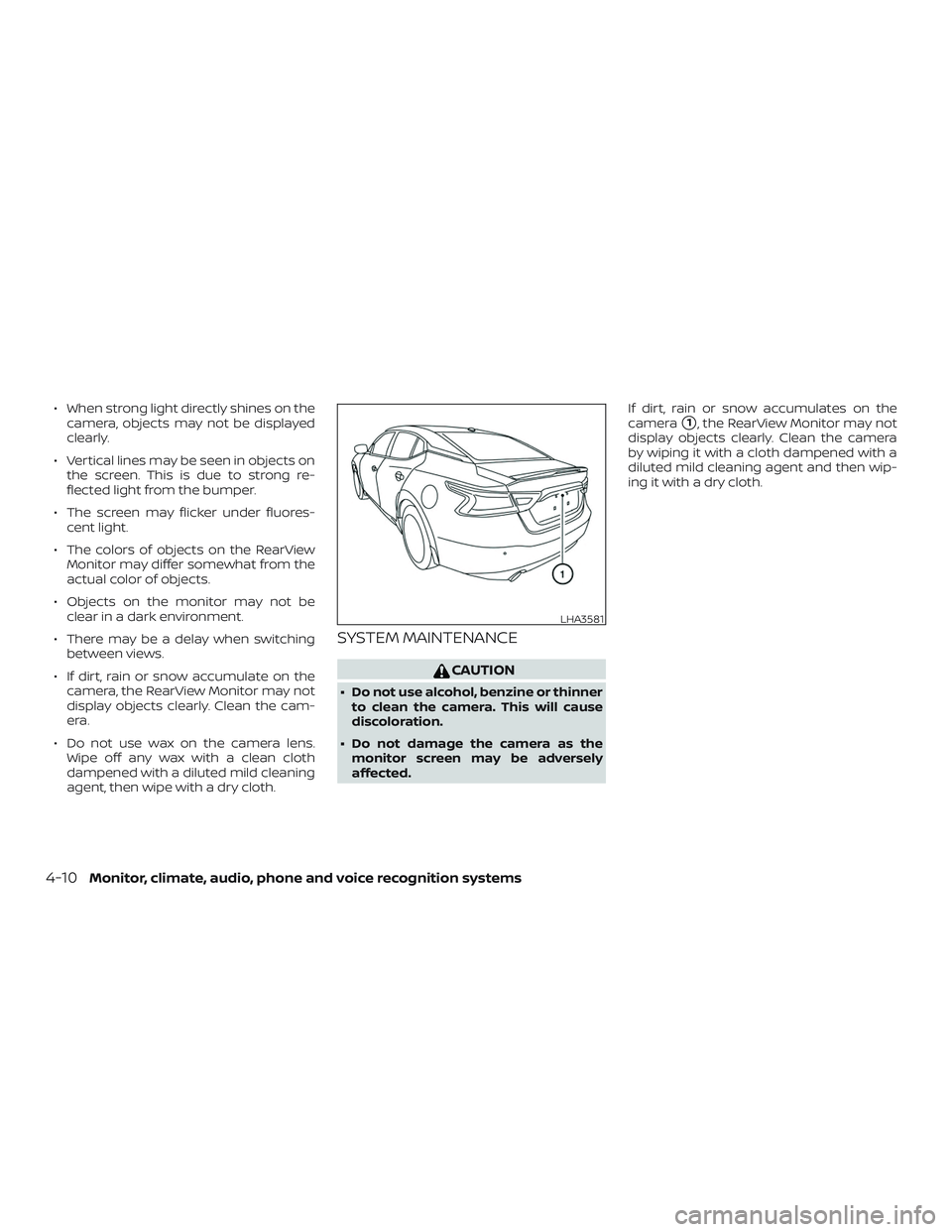 NISSAN MAXIMA 2018  Owner´s Manual ∙ When strong light directly shines on thecamera, objects may not be displayed
clearly.
∙ Vertical lines may be seen in objects on the screen. This is due to strong re-
flected light from the bump