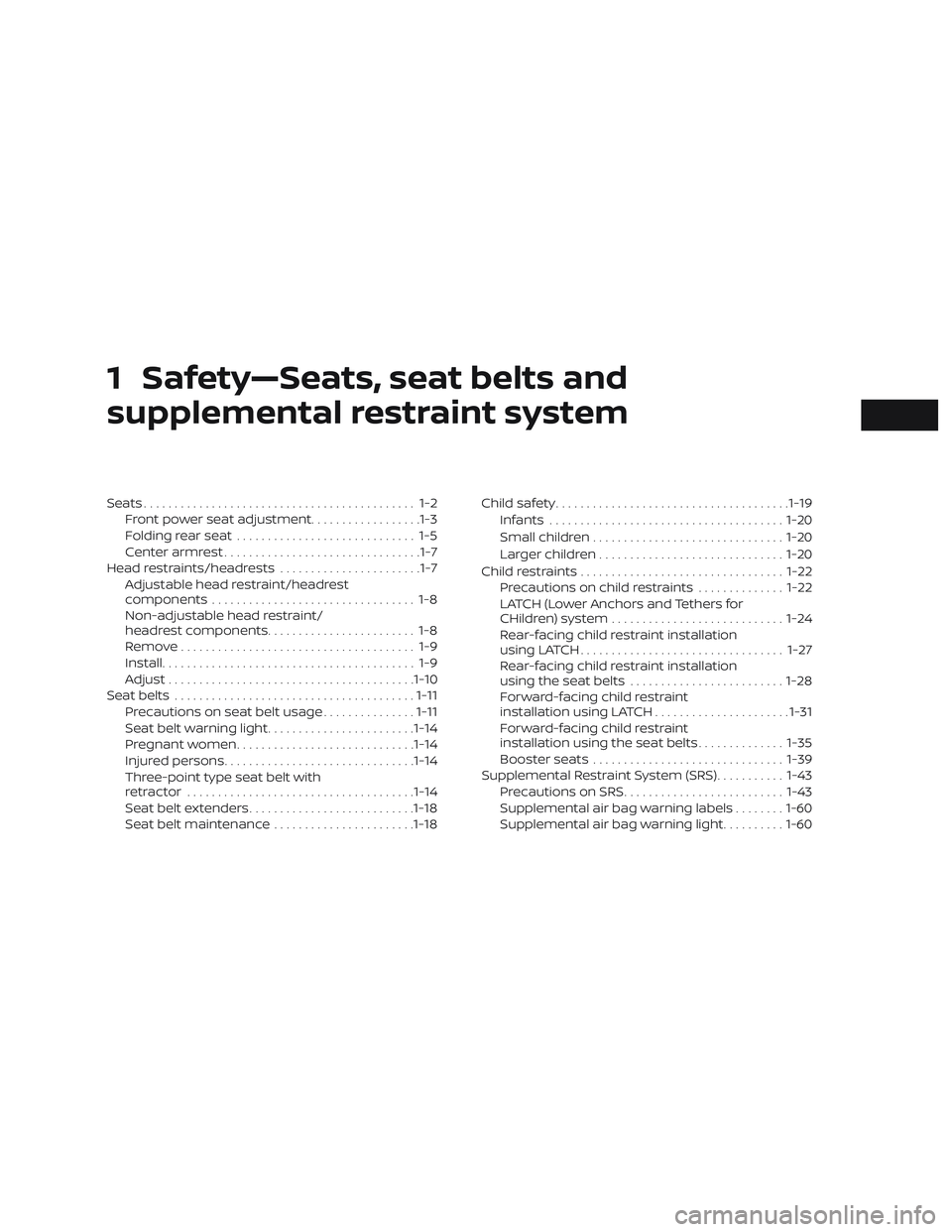 NISSAN MAXIMA 2018  Owner´s Manual 1 Safety—Seats, seat belts and
supplemental restraint system
Seats............................................ 1-2Front power seat adjustment ..................1-3
Folding rear seat ................