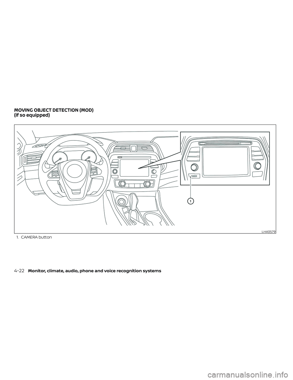 NISSAN MAXIMA 2018  Owner´s Manual 1. CAMERA button
LHA3579
MOVING OBJECT DETECTION (MOD)
(if so equipped)
4-22Monitor, climate, audio, phone and voice recognition systems 