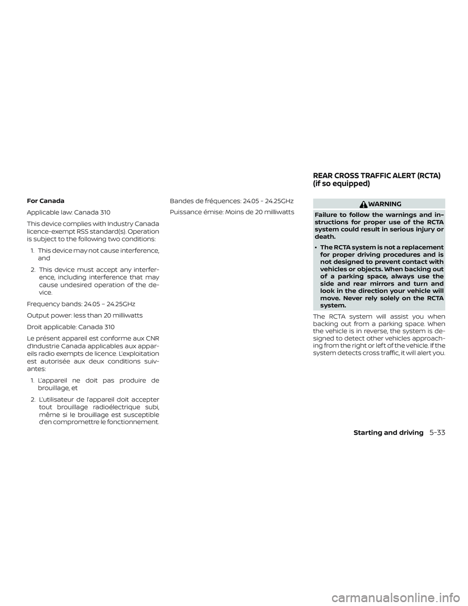 NISSAN MAXIMA 2018  Owner´s Manual For Canada
Applicable law: Canada 310
This device complies with Industry Canada
licence-exempt RSS standard(s). Operation
is subject to the following two conditions:1. This device may not cause interf