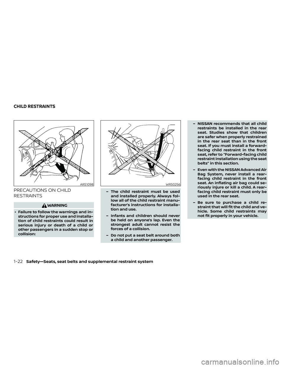NISSAN MAXIMA 2018 Owner´s Manual PRECAUTIONS ON CHILD
RESTRAINTS
WARNING
∙ Failure to follow the warnings and in-structions for proper use and installa-
tion of child restraints could result in
serious injury or death of a child or NISSAN MAXIMA 2018 Owner´s Manual PRECAUTIONS ON CHILD
RESTRAINTS
WARNING
∙ Failure to follow the warnings and in-structions for proper use and installa-
tion of child restraints could result in
serious injury or death of a child or