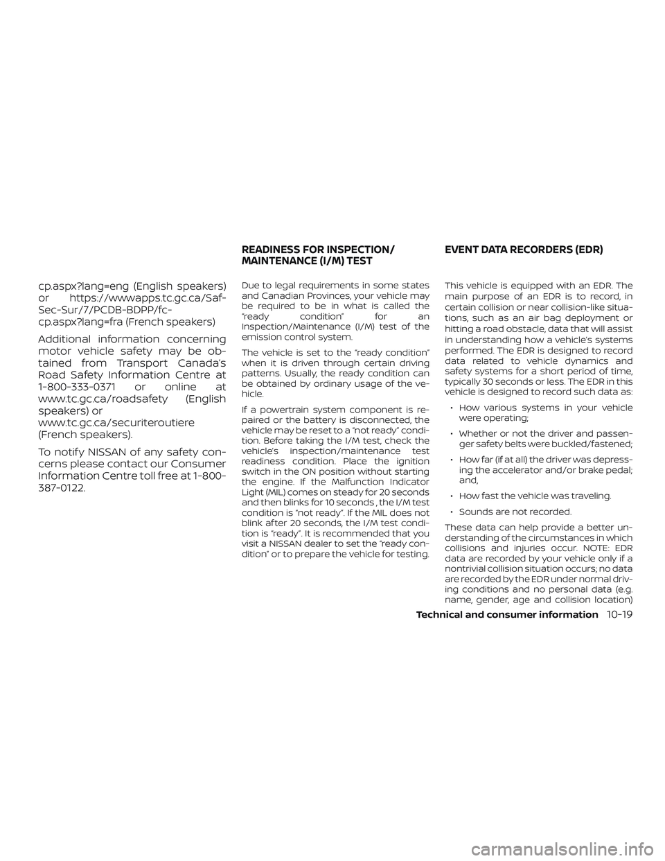 NISSAN MAXIMA 2018  Owner´s Manual cp.aspx?lang=eng (English speakers)
or https://wwwapps.tc.gc.ca/Saf-
Sec-Sur/7/PCDB-BDPP/fc-
cp.aspx?lang=fra (French speakers)
Additional information concerning
motor vehicle safety may be ob-
tained NISSAN MAXIMA 2018  Owner´s Manual cp.aspx?lang=eng (English speakers)
or https://wwwapps.tc.gc.ca/Saf-
Sec-Sur/7/PCDB-BDPP/fc-
cp.aspx?lang=fra (French speakers)
Additional information concerning
motor vehicle safety may be ob-
tained