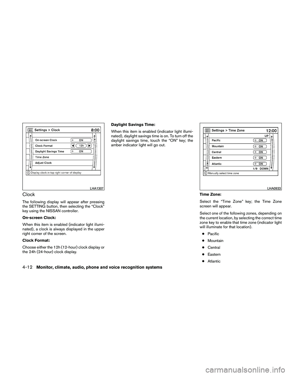 NISSAN MAXIMA 2011  Owner´s Manual Clock
The following display will appear after pressing
the SETTING button, then selecting the “Clock”
key using the NISSAN controller.
On-screen Clock:
When this item is enabled (indicator light i