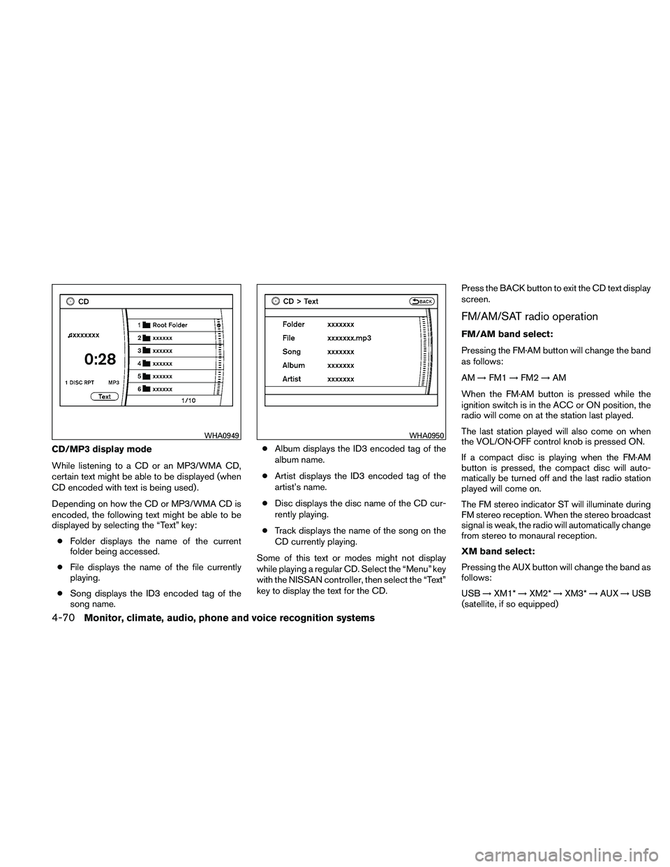 NISSAN MAXIMA 2011 Owner´s Manual CD/MP3 display mode
While listening to a CD or an MP3/WMA CD,
certain text might be able to be displayed (when
CD encoded with text is being used) .
Depending on how the CD or MP3/WMA CD is
encoded, t NISSAN MAXIMA 2011 Owner´s Manual CD/MP3 display mode
While listening to a CD or an MP3/WMA CD,
certain text might be able to be displayed (when
CD encoded with text is being used) .
Depending on how the CD or MP3/WMA CD is
encoded, t