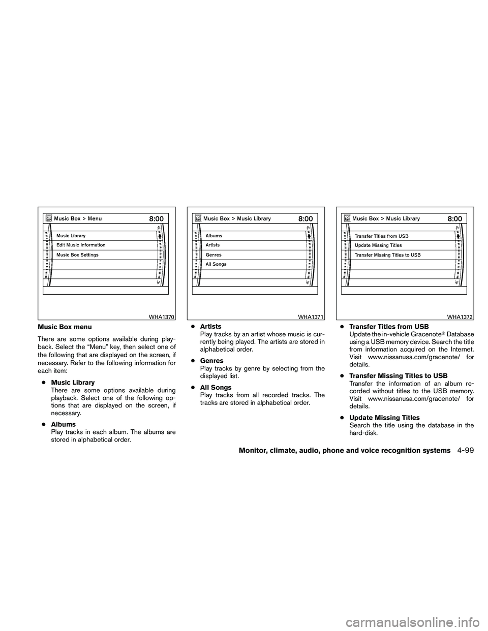 NISSAN MAXIMA 2011  Owner´s Manual Music Box menu
There are some options available during play-
back. Select the “Menu” key, then select one of
the following that are displayed on the screen, if
necessary. Refer to the following in