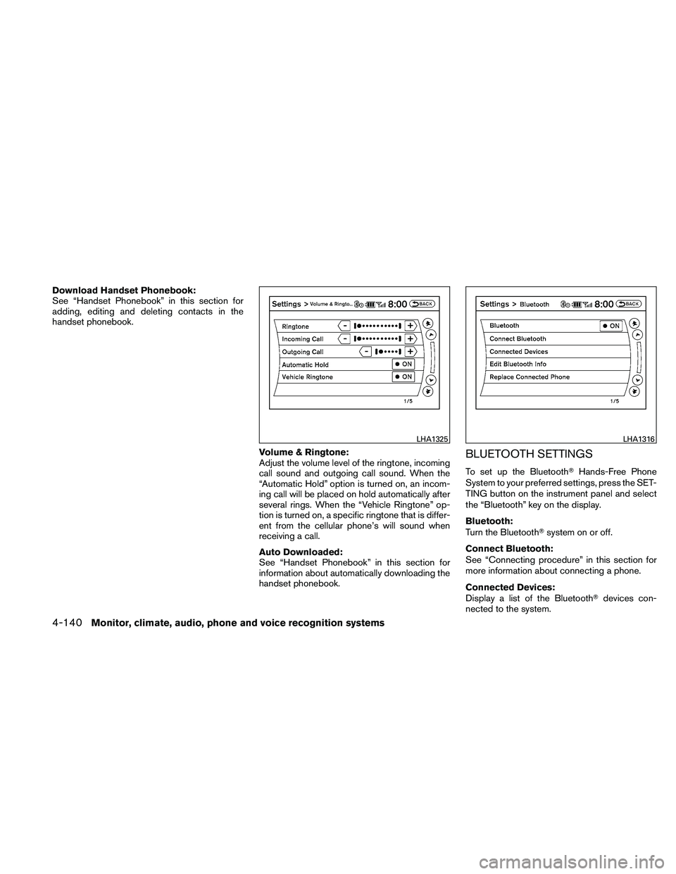 NISSAN MAXIMA 2011 Owner´s Manual Download Handset Phonebook:
See “Handset Phonebook” in this section for
adding, editing and deleting contacts in the
handset phonebook.Volume & Ringtone:
Adjust the volume level of the ringtone, i NISSAN MAXIMA 2011 Owner´s Manual Download Handset Phonebook:
See “Handset Phonebook” in this section for
adding, editing and deleting contacts in the
handset phonebook.Volume & Ringtone:
Adjust the volume level of the ringtone, i