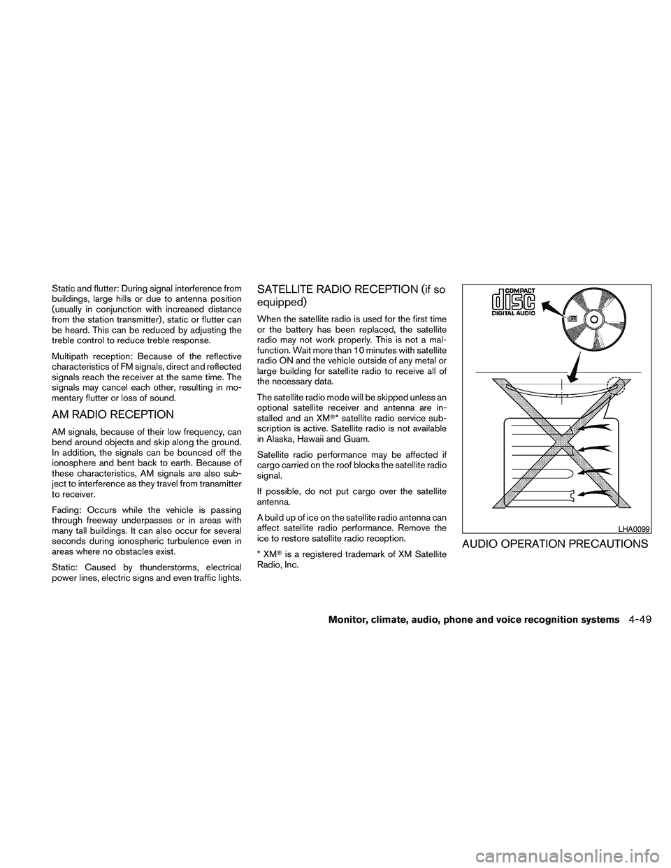 NISSAN MAXIMA 2010  Owner´s Manual Static and flutter: During signal interference from
buildings, large hills or due to antenna position
(usually in conjunction with increased distance
from the station transmitter) , static or flutter 