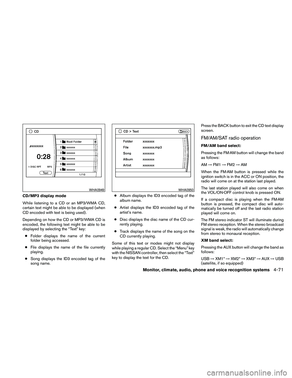 NISSAN MAXIMA 2010 Owner´s Manual CD/MP3 display mode
While listening to a CD or an MP3/WMA CD,
certain text might be able to be displayed (when
CD encoded with text is being used) .
Depending on how the CD or MP3/WMA CD is
encoded, t NISSAN MAXIMA 2010 Owner´s Manual CD/MP3 display mode
While listening to a CD or an MP3/WMA CD,
certain text might be able to be displayed (when
CD encoded with text is being used) .
Depending on how the CD or MP3/WMA CD is
encoded, t