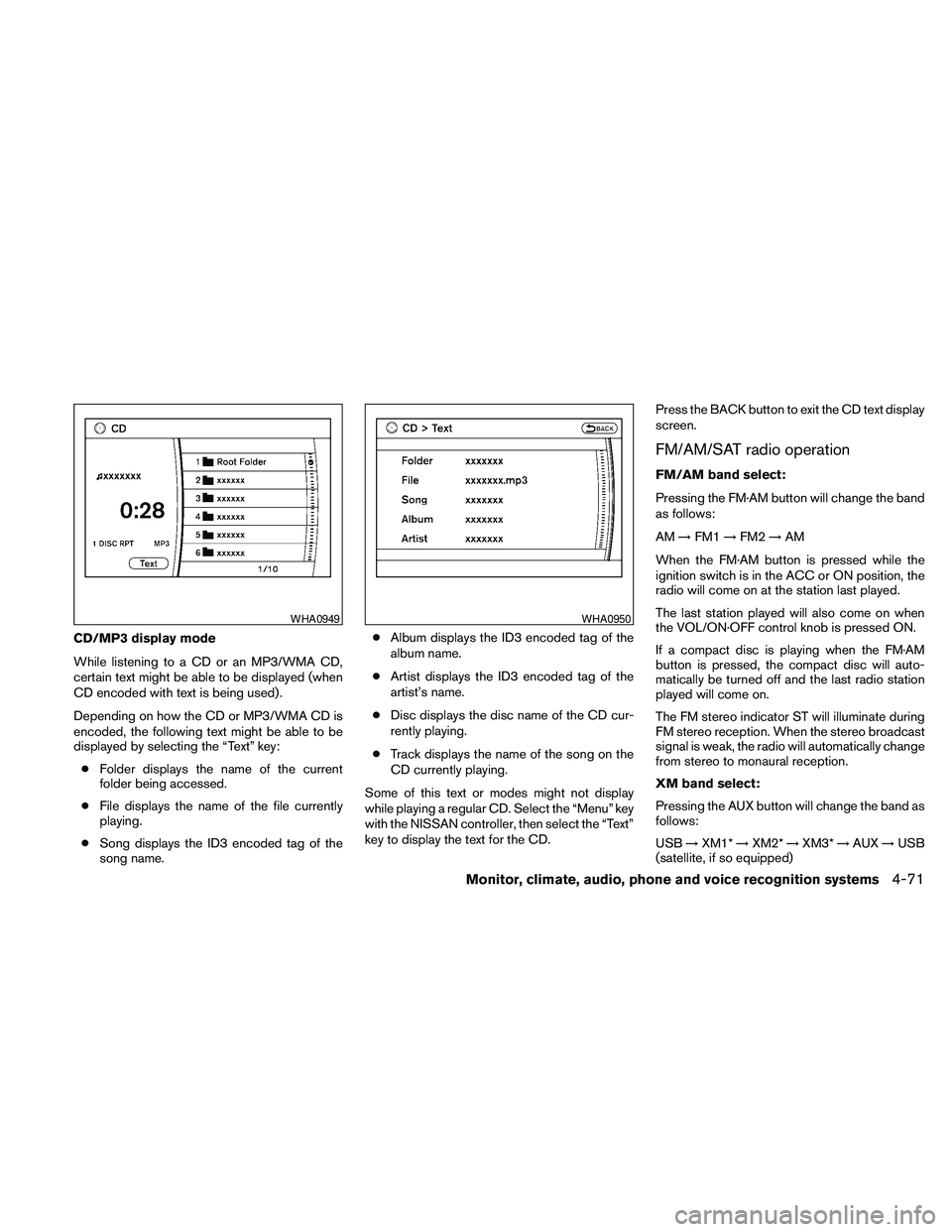 NISSAN MAXIMA 2010  Owner´s Manual CD/MP3 display mode
While listening to a CD or an MP3/WMA CD,
certain text might be able to be displayed (when
CD encoded with text is being used) .
Depending on how the CD or MP3/WMA CD is
encoded, t