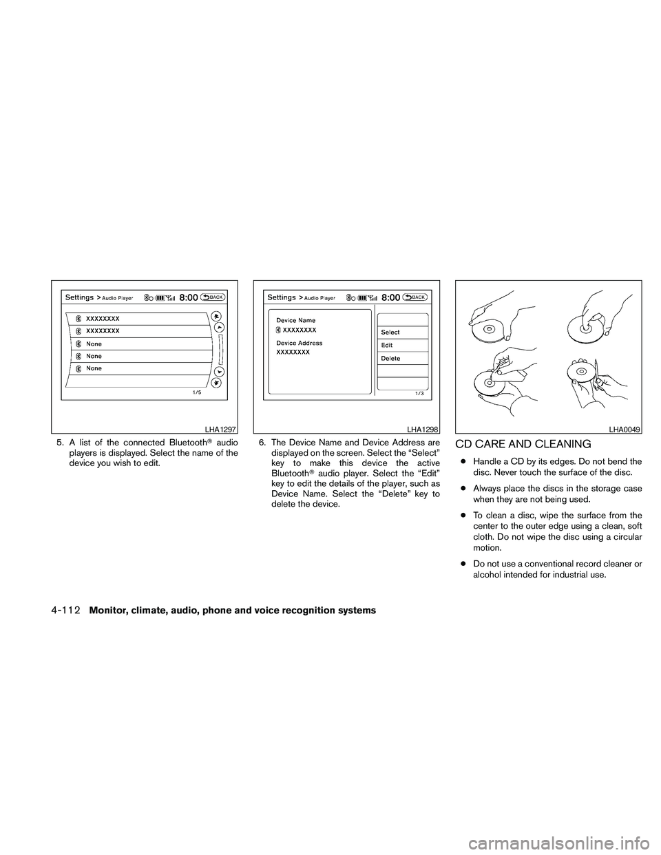 NISSAN MAXIMA 2010  Owner´s Manual 5. A list of the connected BluetoothTaudio
players is displayed. Select the name of the
device you wish to edit.6. The Device Name and Device Address are
displayed on the screen. Select the “Select