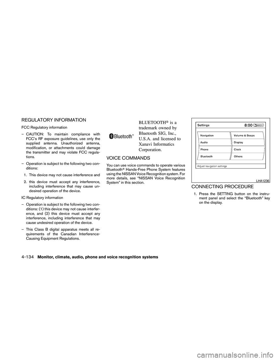 NISSAN MAXIMA 2010  Owner´s Manual REGULATORY INFORMATION
FCC Regulatory information
– CAUTION: To maintain compliance with
FCC’s RF exposure guidelines, use only the
supplied antenna. Unauthorized antenna,
modification, or attachm