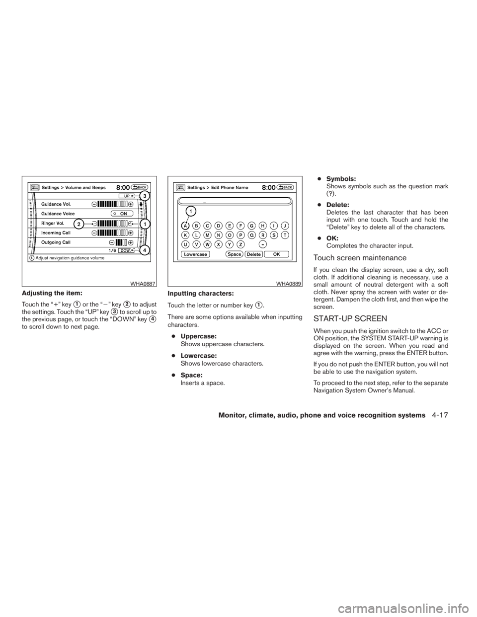 NISSAN MAXIMA 2009  Owner´s Manual Adjusting the item:
Touch the “+” key
1or the “” key2to adjust
the settings. Touch the “UP” key
3to scroll up to
the previous page, or touch the “DOWN” key
4
to scroll down to nex