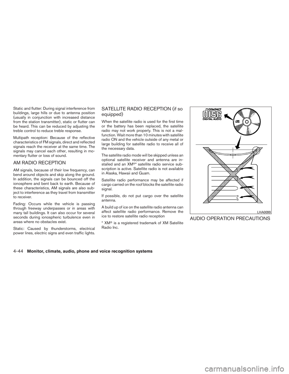 NISSAN MAXIMA 2009  Owner´s Manual Static and flutter: During signal interference from
buildings, large hills or due to antenna position
(usually in conjunction with increased distance
from the station transmitter) , static or flutter 