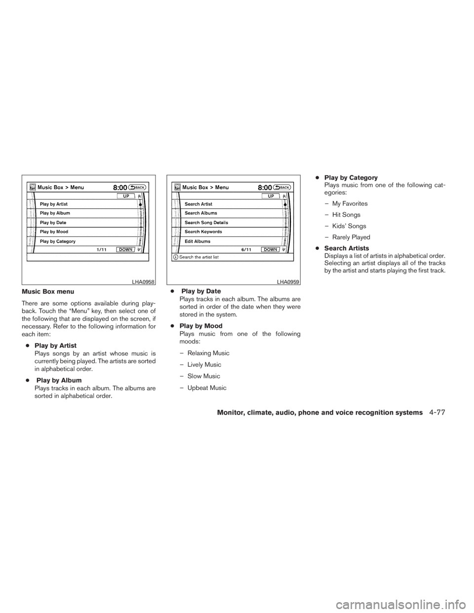 NISSAN MAXIMA 2009  Owner´s Manual Music Box menu
There are some options available during play-
back. Touch the “Menu” key, then select one of
the following that are displayed on the screen, if
necessary. Refer to the following inf