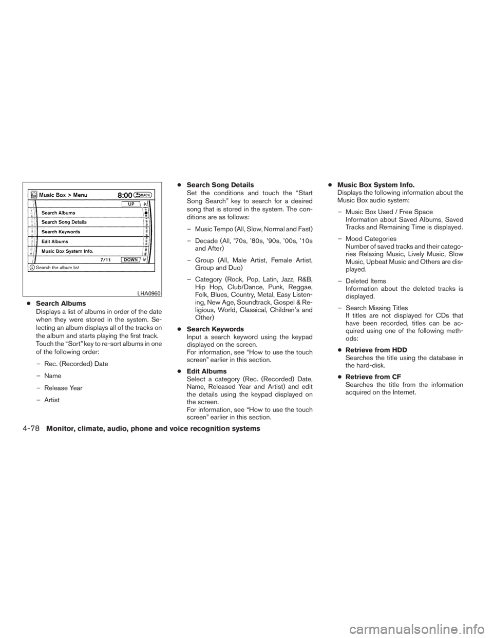 NISSAN MAXIMA 2009  Owner´s Manual ●Search Albums
Displays a list of albums in order of the date
when they were stored in the system. Se-
lecting an album displays all of the tracks on
the album and starts playing the first track.
To