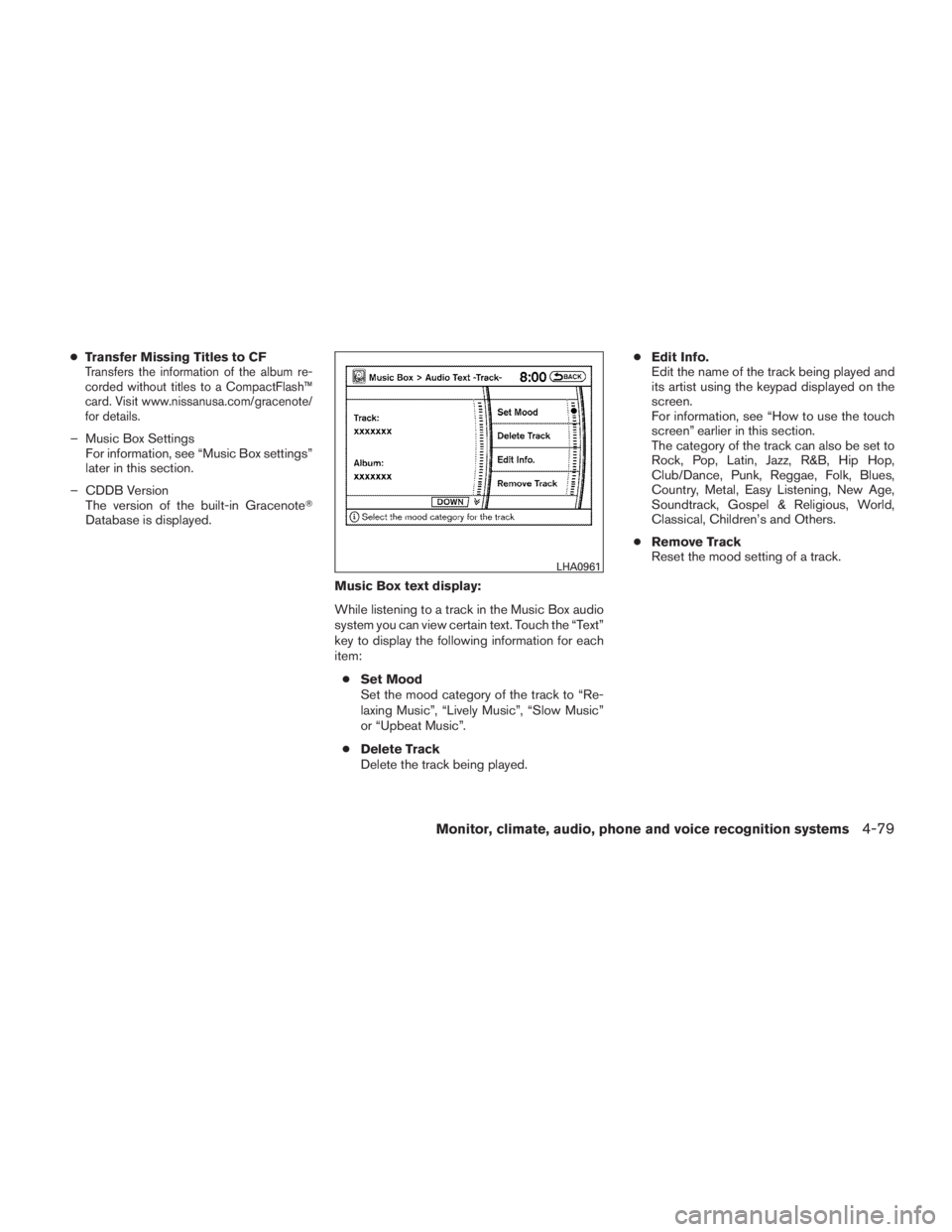 NISSAN MAXIMA 2009  Owner´s Manual ●Transfer Missing Titles to CFTransfers the information of the album re-
corded without titles to a CompactFlash™
card. Visit www.nissanusa.com/gracenote/
for details.
– Music Box Settings
For i