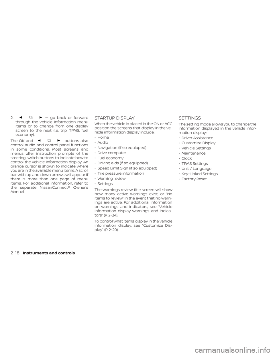NISSAN MURANO 2021  Owner´s Manual 2.— go back or forward
through the vehicle information menu
items or to change from one display
screen to the next (i.e. trip, TPMS, fuel
economy).
The OK and
buttons also
control audio and control 