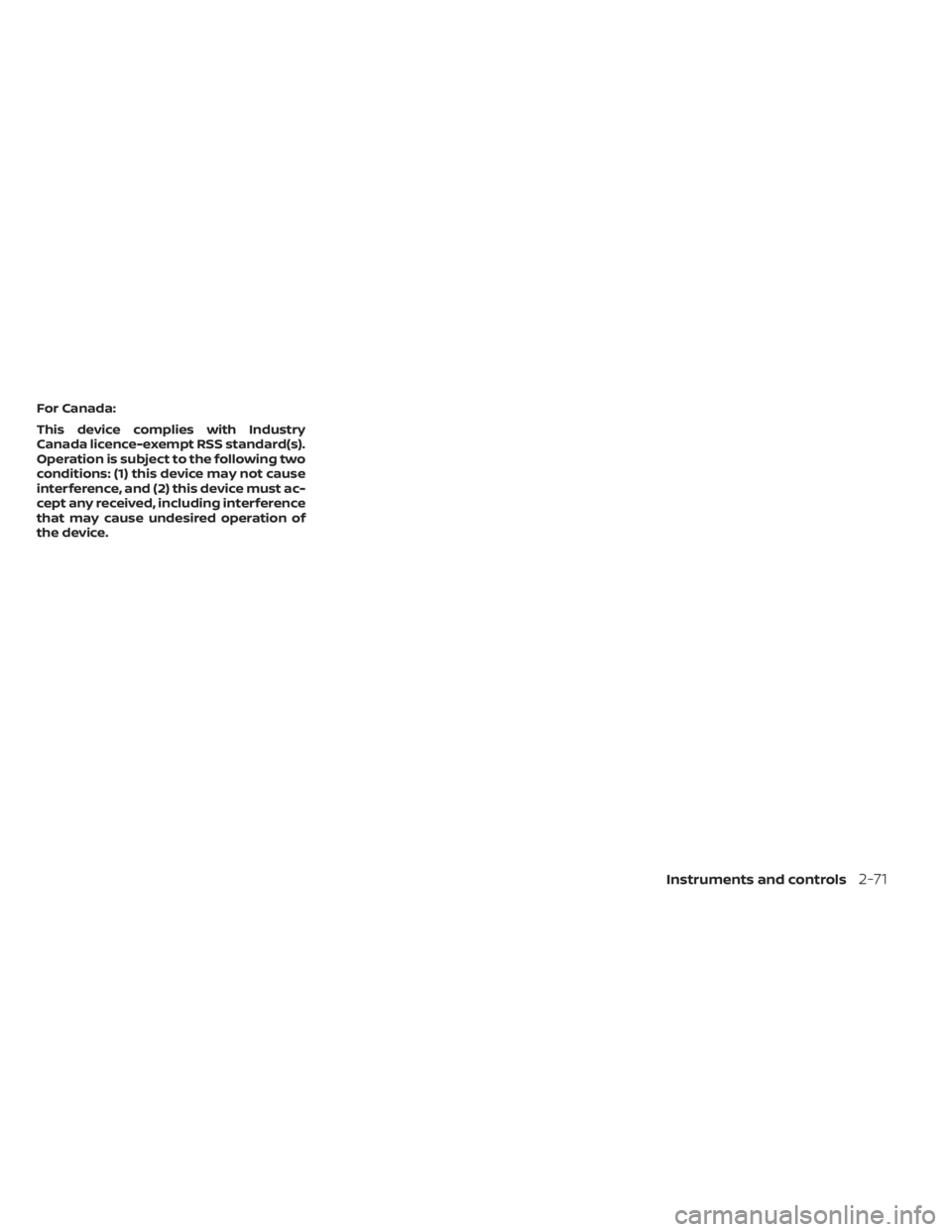 NISSAN MURANO 2021  Owner´s Manual For Canada:
This device complies with Industry
Canada licence-exempt RSS standard(s).
Operation is subject to the following two
conditions: (1) this device may not cause
interference, and (2) this dev