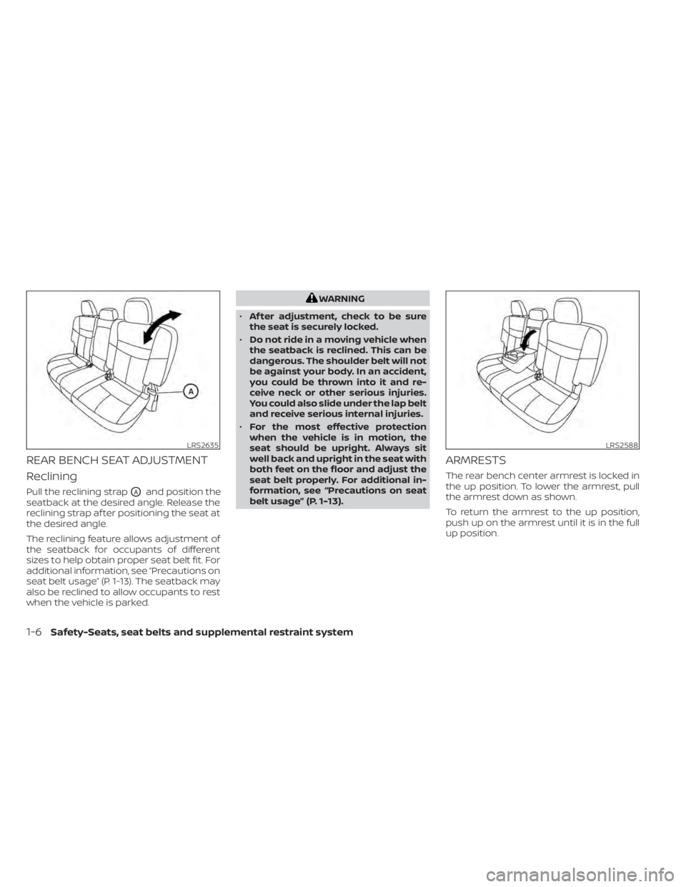 NISSAN MURANO 2021 Owner´s Manual REAR BENCH SEAT ADJUSTMENT
Reclining
Pull the reclining strapOAand position the
seatback at the desired angle. Release the
reclining strap af ter positioning the seat at
the desired angle.
The reclini NISSAN MURANO 2021 Owner´s Manual REAR BENCH SEAT ADJUSTMENT
Reclining
Pull the reclining strapOAand position the
seatback at the desired angle. Release the
reclining strap af ter positioning the seat at
the desired angle.
The reclini