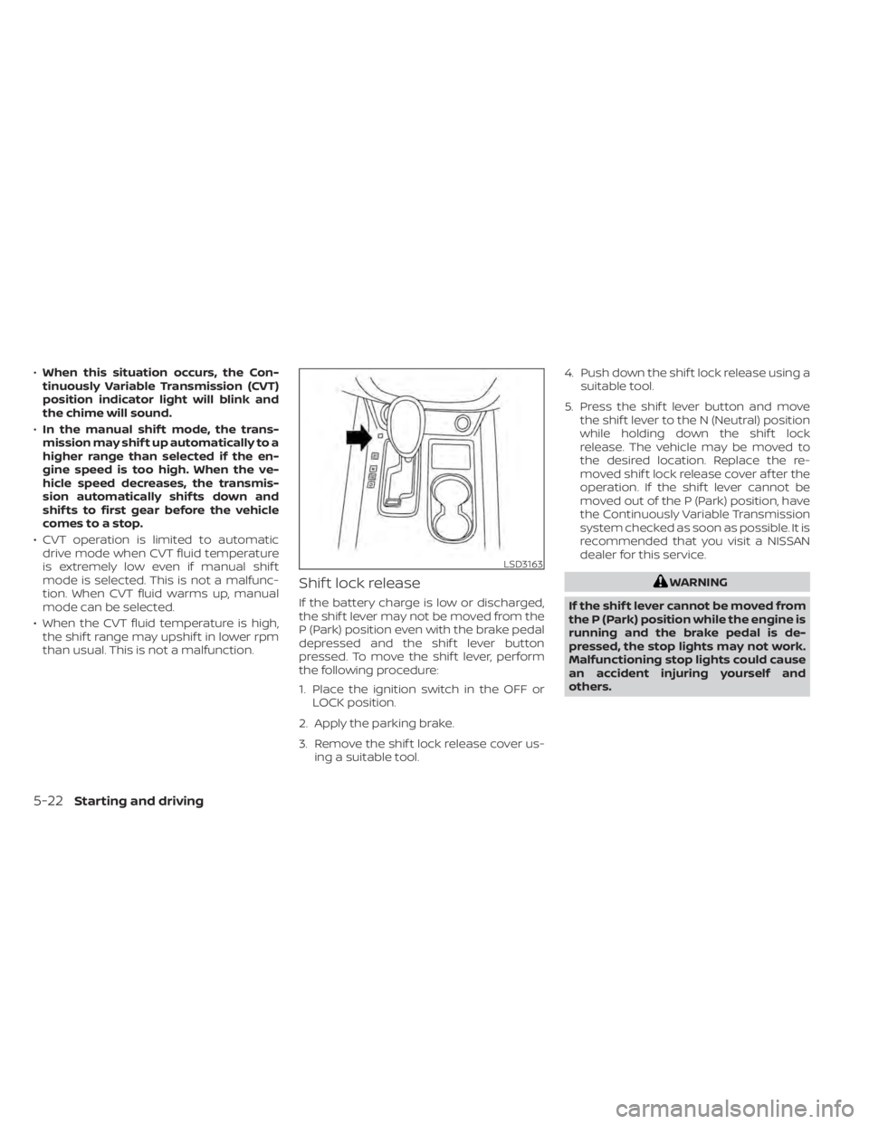 NISSAN MURANO 2021 Owner´s Manual •When this situation occurs, the Con-
tinuously Variable Transmission (CVT)
position indicator light will blink and
the chime will sound.
• In the manual shif t mode, the trans-
mission may shif t NISSAN MURANO 2021 Owner´s Manual •When this situation occurs, the Con-
tinuously Variable Transmission (CVT)
position indicator light will blink and
the chime will sound.
• In the manual shif t mode, the trans-
mission may shif t