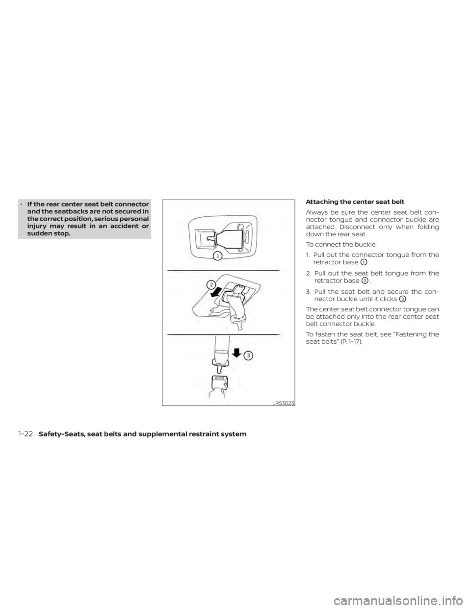 NISSAN MURANO 2021 Owner´s Manual •If the rear center seat belt connector
and the seatbacks are not secured in
the correct position, serious personal
injury may result in an accident or
sudden stop. Attaching the center seat belt
Al NISSAN MURANO 2021 Owner´s Manual •If the rear center seat belt connector
and the seatbacks are not secured in
the correct position, serious personal
injury may result in an accident or
sudden stop. Attaching the center seat belt
Al