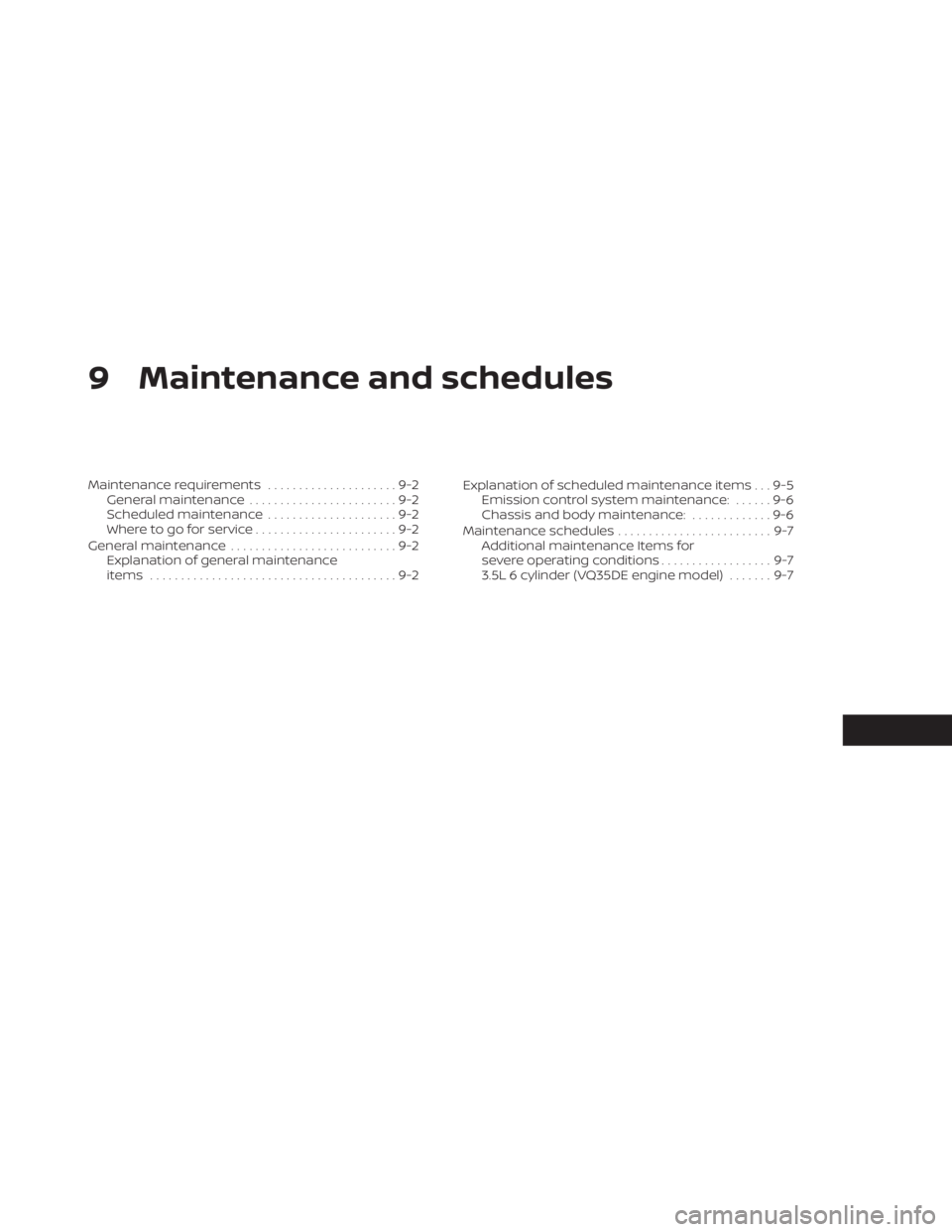 NISSAN MURANO 2021  Owner´s Manual 9 Maintenance and schedules
Maintenance requirements.....................9-2
General maintenance ........................9-2
Scheduled maintenance .....................9-2
Where to go for service ....