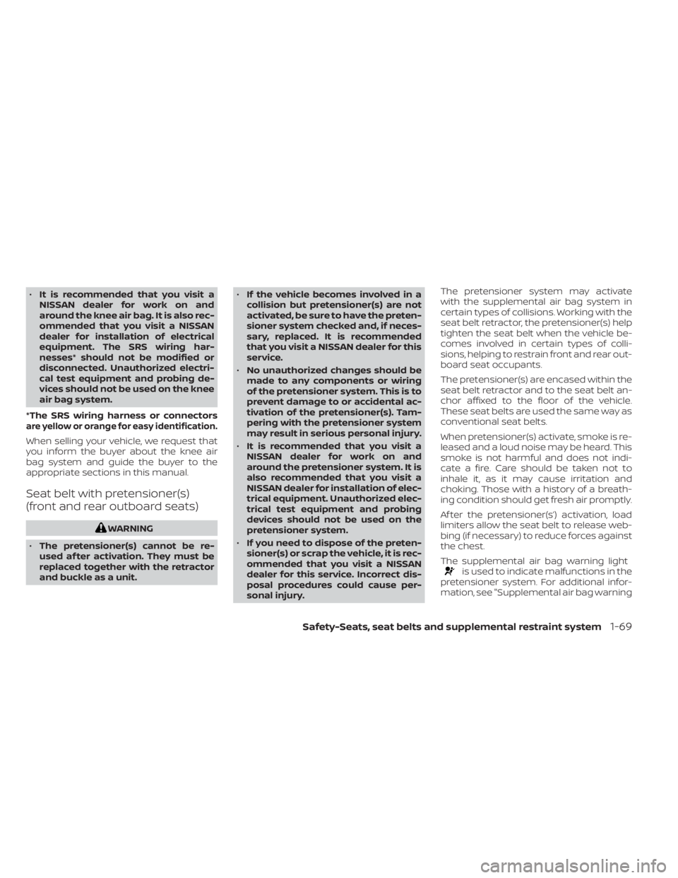 NISSAN MURANO 2021  Owner´s Manual •It is recommended that you visit a
NISSAN dealer for work on and
around the knee air bag. It is also rec-
ommended that you visit a NISSAN
dealer for installation of electrical
equipment. The SRS w