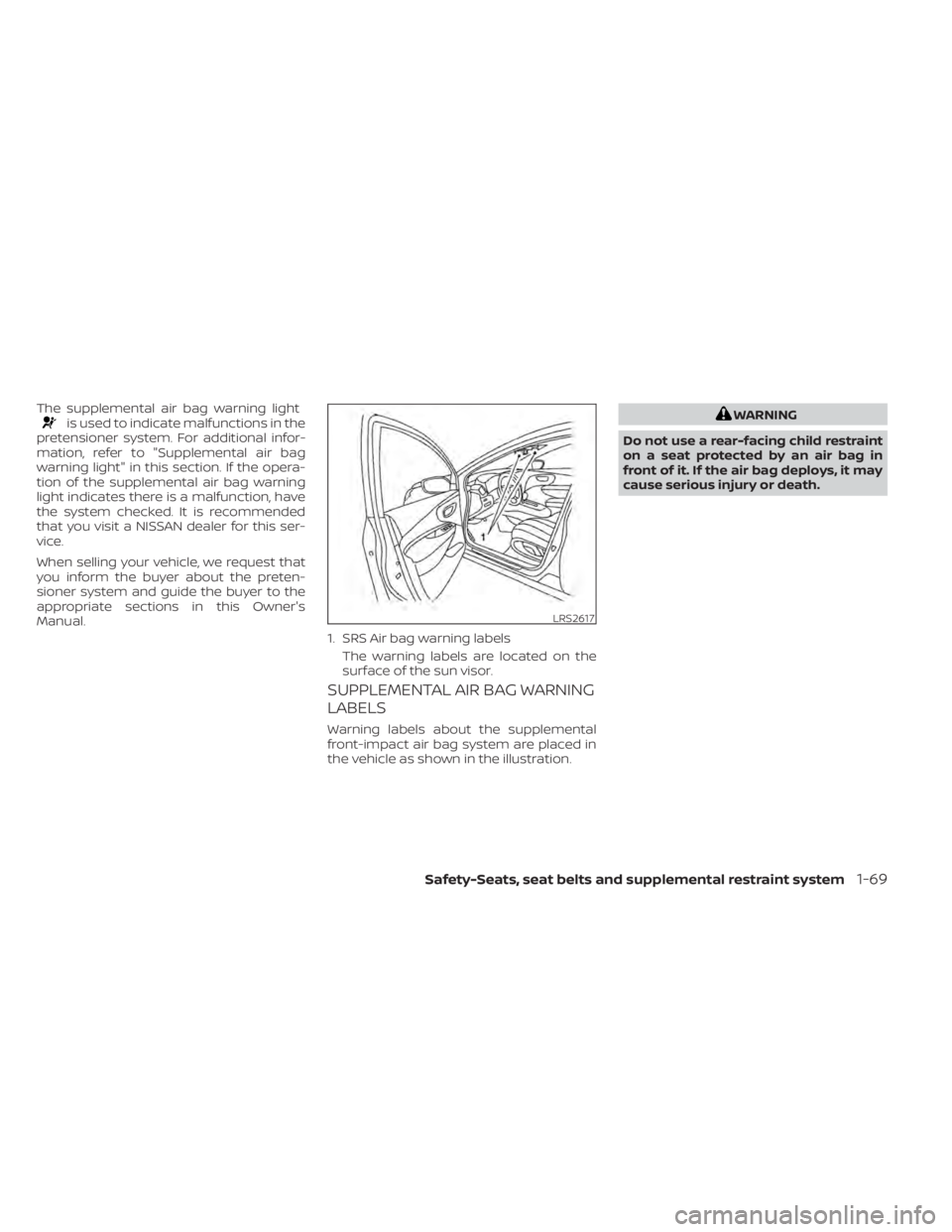 NISSAN MURANO 2020 Owner´s Manual The supplemental air bag warning lightis used to indicate malfunctions in the
pretensioner system. For additional infor-
mation, refer to "Supplemental air bag
warning light" in this section. NISSAN MURANO 2020 Owner´s Manual The supplemental air bag warning lightis used to indicate malfunctions in the
pretensioner system. For additional infor-
mation, refer to "Supplemental air bag
warning light" in this section.