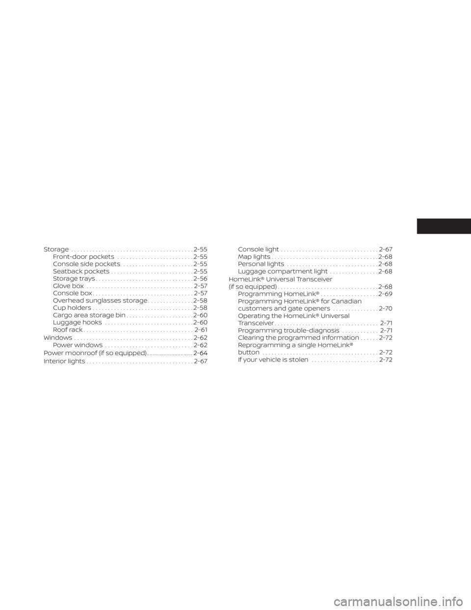 NISSAN MURANO 2020  Owner´s Manual Storage ........................................2-55
Front-door pockets ......................... 2-55
Console side pockets .......................2-55
Seatback pockets ........................... 2-5