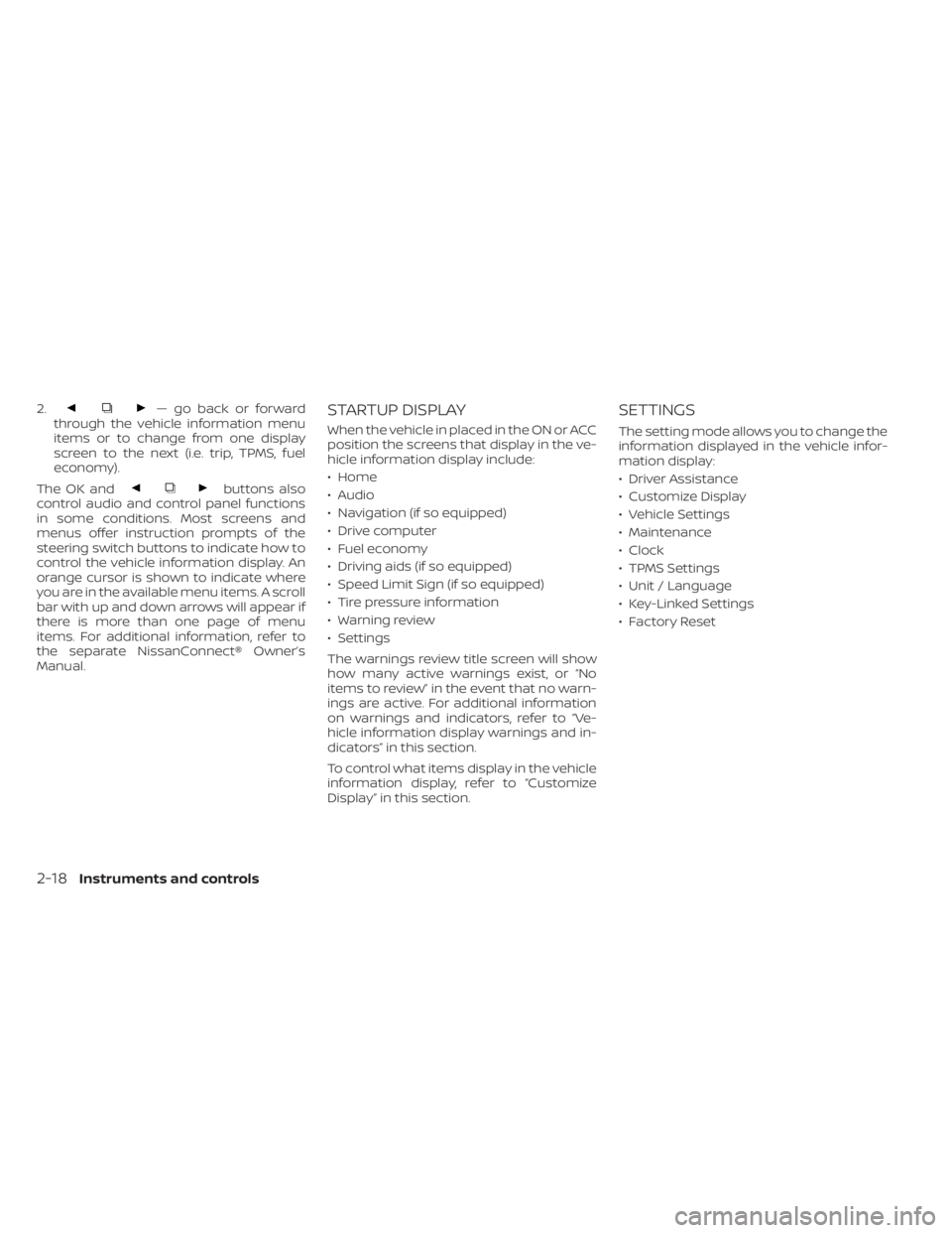 NISSAN MURANO 2020 Owner´s Manual 2.— go back or forward
through the vehicle information menu
items or to change from one display
screen to the next (i.e. trip, TPMS, fuel
economy).
The OK and
buttons also
control audio and control NISSAN MURANO 2020 Owner´s Manual 2.— go back or forward
through the vehicle information menu
items or to change from one display
screen to the next (i.e. trip, TPMS, fuel
economy).
The OK and
buttons also
control audio and control
