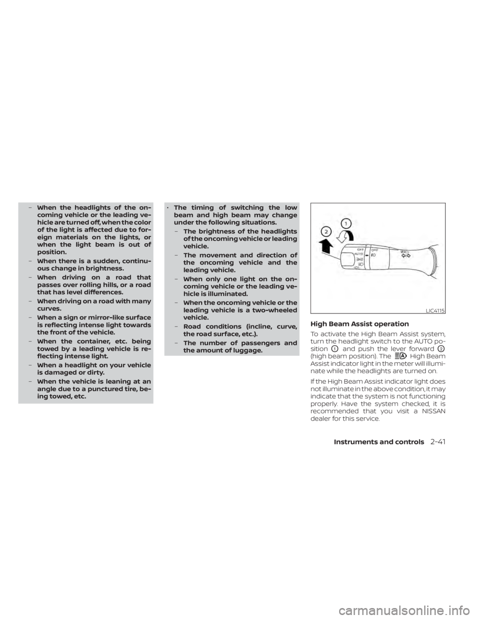 NISSAN MURANO 2020 Owner´s Manual –When the headlights of the on-
coming vehicle or the leading ve-
hicle are turned off, when the color
of the light is affected due to for-
eign materials on the lights, or
when the light beam is ou NISSAN MURANO 2020 Owner´s Manual –When the headlights of the on-
coming vehicle or the leading ve-
hicle are turned off, when the color
of the light is affected due to for-
eign materials on the lights, or
when the light beam is ou