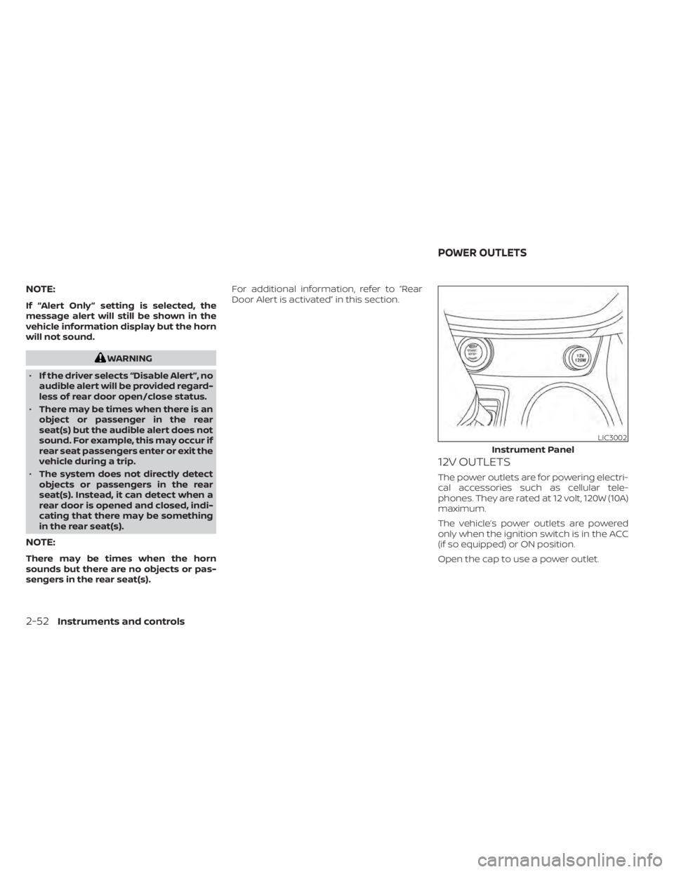 NISSAN MURANO 2020 Owner´s Manual NOTE:
If “Alert Only ” setting is selected, the
message alert will still be shown in the
vehicle information display but the horn
will not sound.
WARNING
• If the driver selects “Disable Alert NISSAN MURANO 2020 Owner´s Manual NOTE:
If “Alert Only ” setting is selected, the
message alert will still be shown in the
vehicle information display but the horn
will not sound.
WARNING
• If the driver selects “Disable Alert