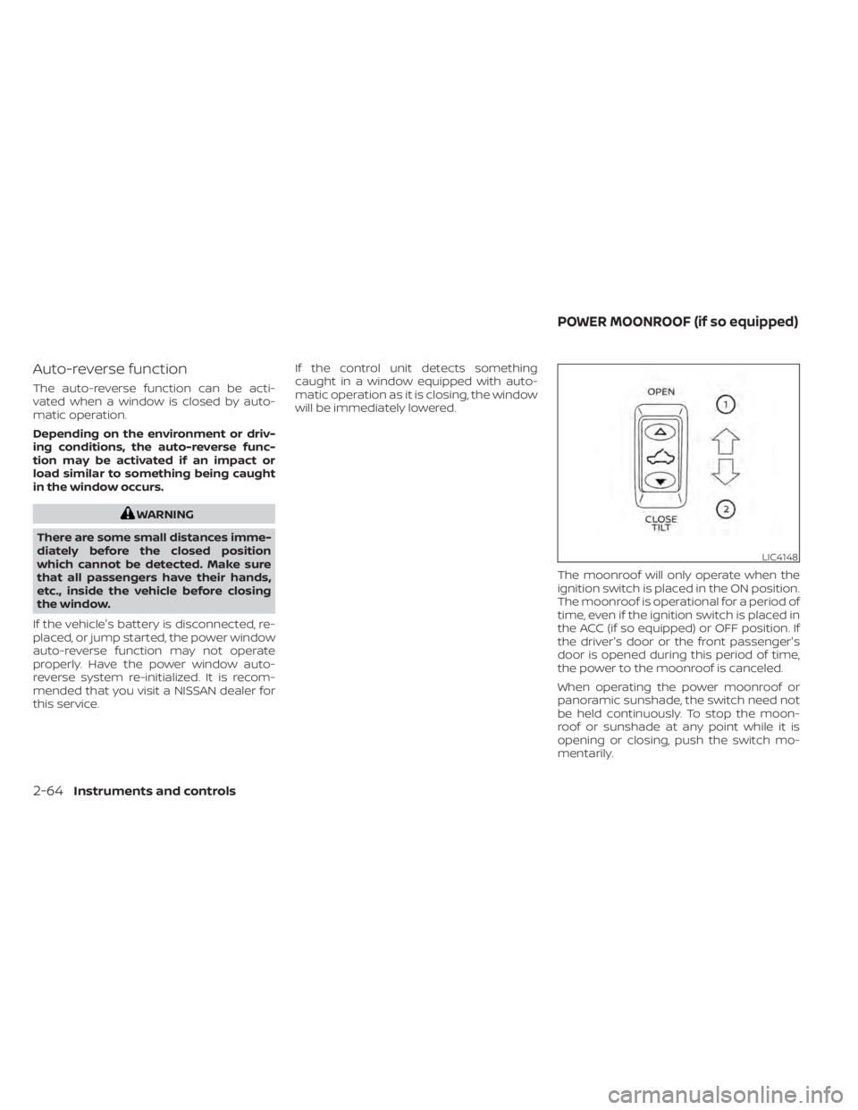 NISSAN MURANO 2020 Owner´s Manual Auto-reverse function
The auto-reverse function can be acti-
vated when a window is closed by auto-
matic operation.
Depending on the environment or driv-
ing conditions, the auto-reverse func-
tion m NISSAN MURANO 2020 Owner´s Manual Auto-reverse function
The auto-reverse function can be acti-
vated when a window is closed by auto-
matic operation.
Depending on the environment or driv-
ing conditions, the auto-reverse func-
tion m