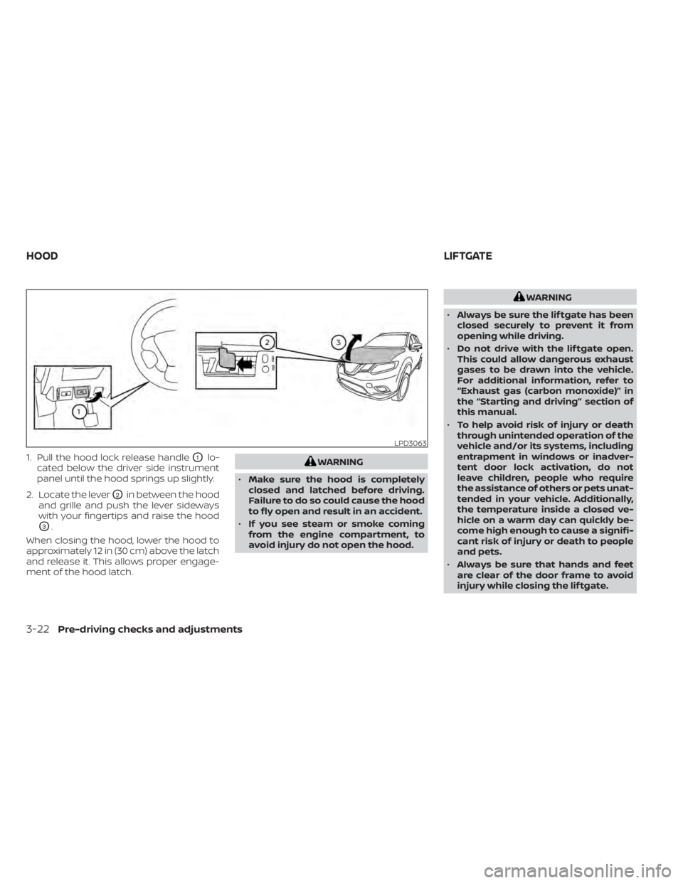 NISSAN MURANO 2020 Owner´s Manual 1. Pull the hood lock release handleO1lo-
cated below the driver side instrument
panel until the hood springs up slightly.
2. Locate the lever
O2in between the hood
and grille and push the lever sidew NISSAN MURANO 2020 Owner´s Manual 1. Pull the hood lock release handleO1lo-
cated below the driver side instrument
panel until the hood springs up slightly.
2. Locate the lever
O2in between the hood
and grille and push the lever sidew