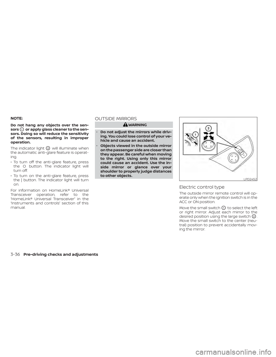 NISSAN MURANO 2020 Owner´s Manual NOTE:
Do not hang any objects over the sen-
sors
O1or apply glass cleaner to the sen-
sors. Doing so will reduce the sensitivity
of the sensors, resulting in improper
operation.
The indicator light
O2 NISSAN MURANO 2020 Owner´s Manual NOTE:
Do not hang any objects over the sen-
sors
O1or apply glass cleaner to the sen-
sors. Doing so will reduce the sensitivity
of the sensors, resulting in improper
operation.
The indicator light
O2