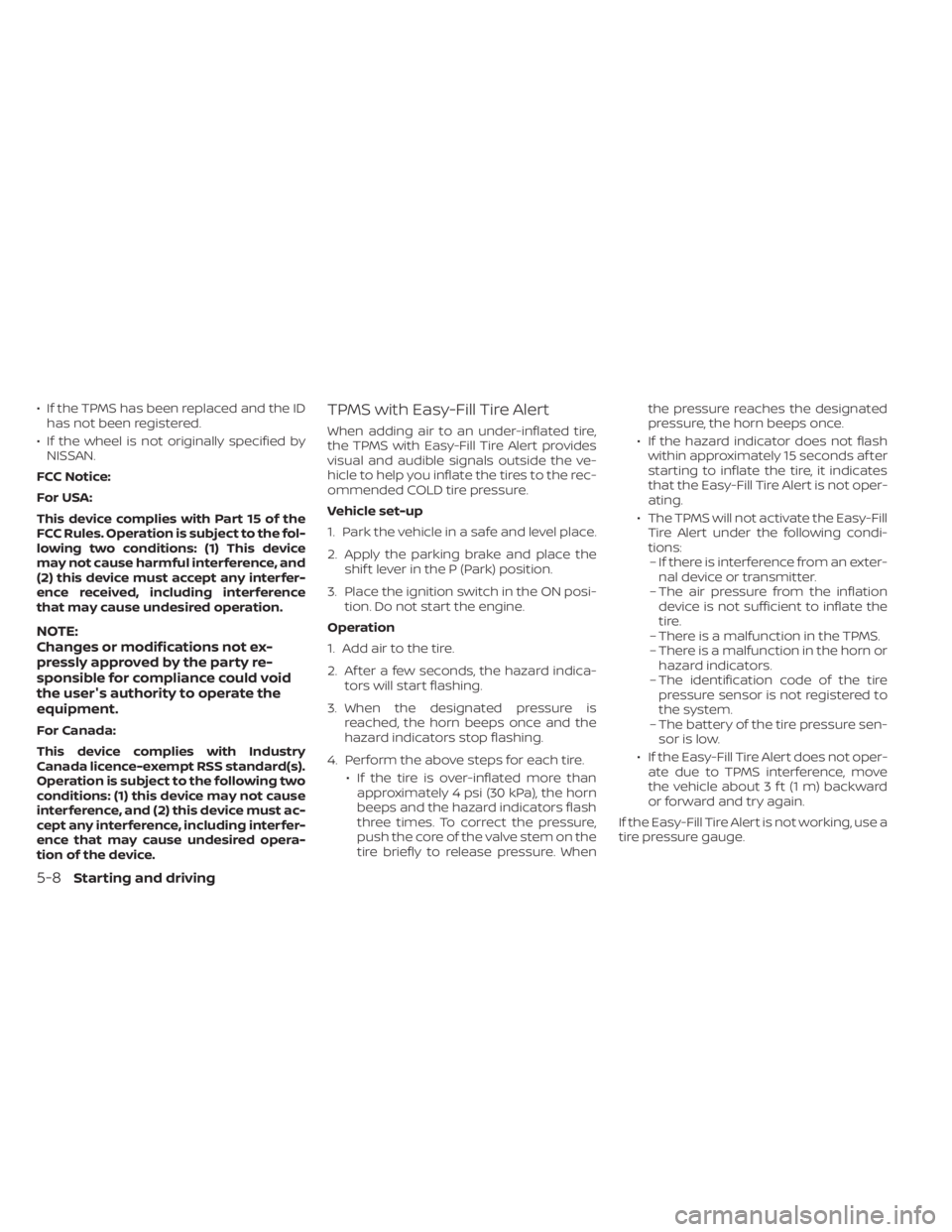 NISSAN MURANO 2020 Owner´s Manual • If the TPMS has been replaced and the IDhas not been registered.
• If the wheel is not originally specified by NISSAN.
FCC Notice:
For USA:
This device complies with Part 15 of the
FCC Rules. Op NISSAN MURANO 2020 Owner´s Manual • If the TPMS has been replaced and the IDhas not been registered.
• If the wheel is not originally specified by NISSAN.
FCC Notice:
For USA:
This device complies with Part 15 of the
FCC Rules. Op