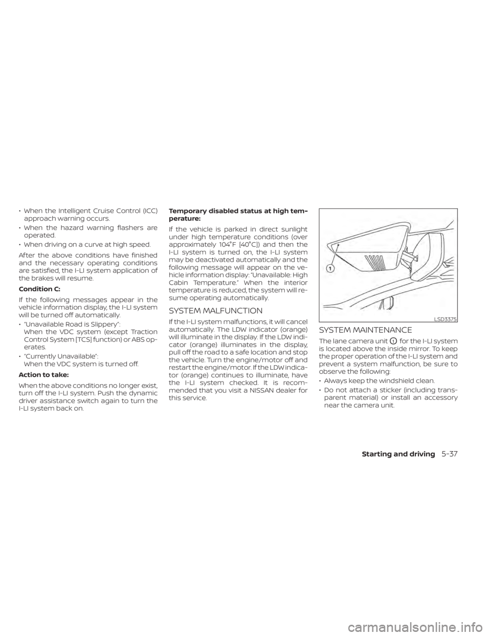 NISSAN MURANO 2020 Owner´s Manual • When the Intelligent Cruise Control (ICC)approach warning occurs.
• When the hazard warning flashers are operated.
• When driving on a curve at high speed.
Af ter the above conditions have fin NISSAN MURANO 2020 Owner´s Manual • When the Intelligent Cruise Control (ICC)approach warning occurs.
• When the hazard warning flashers are operated.
• When driving on a curve at high speed.
Af ter the above conditions have fin