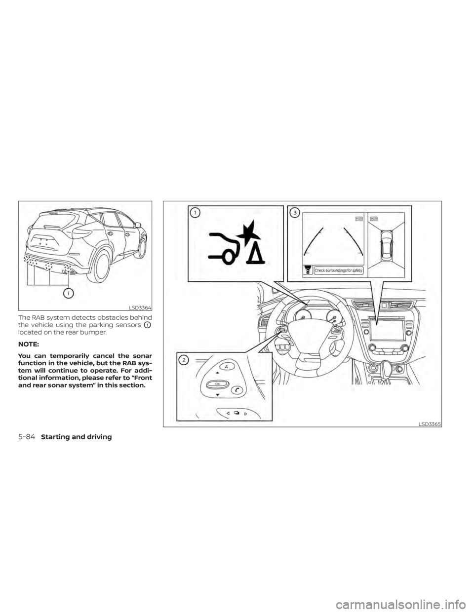 NISSAN MURANO 2020 Owner´s Manual The RAB system detects obstacles behind
the vehicle using the parking sensors
O1
located on the rear bumper.
NOTE:
You can temporarily cancel the sonar
function in the vehicle, but the RAB sys-
tem wi NISSAN MURANO 2020 Owner´s Manual The RAB system detects obstacles behind
the vehicle using the parking sensors
O1
located on the rear bumper.
NOTE:
You can temporarily cancel the sonar
function in the vehicle, but the RAB sys-
tem wi