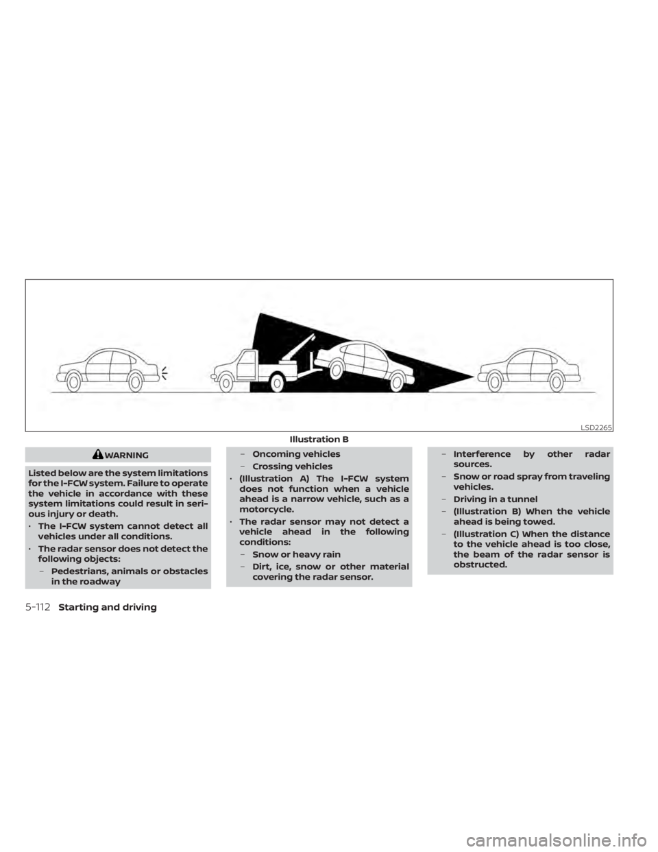 NISSAN MURANO 2020  Owner´s Manual WARNING
Listed below are the system limitations
for the I-FCW system. Failure to operate
the vehicle in accordance with these
system limitations could result in seri-
ous injury or death.
• The I-FC