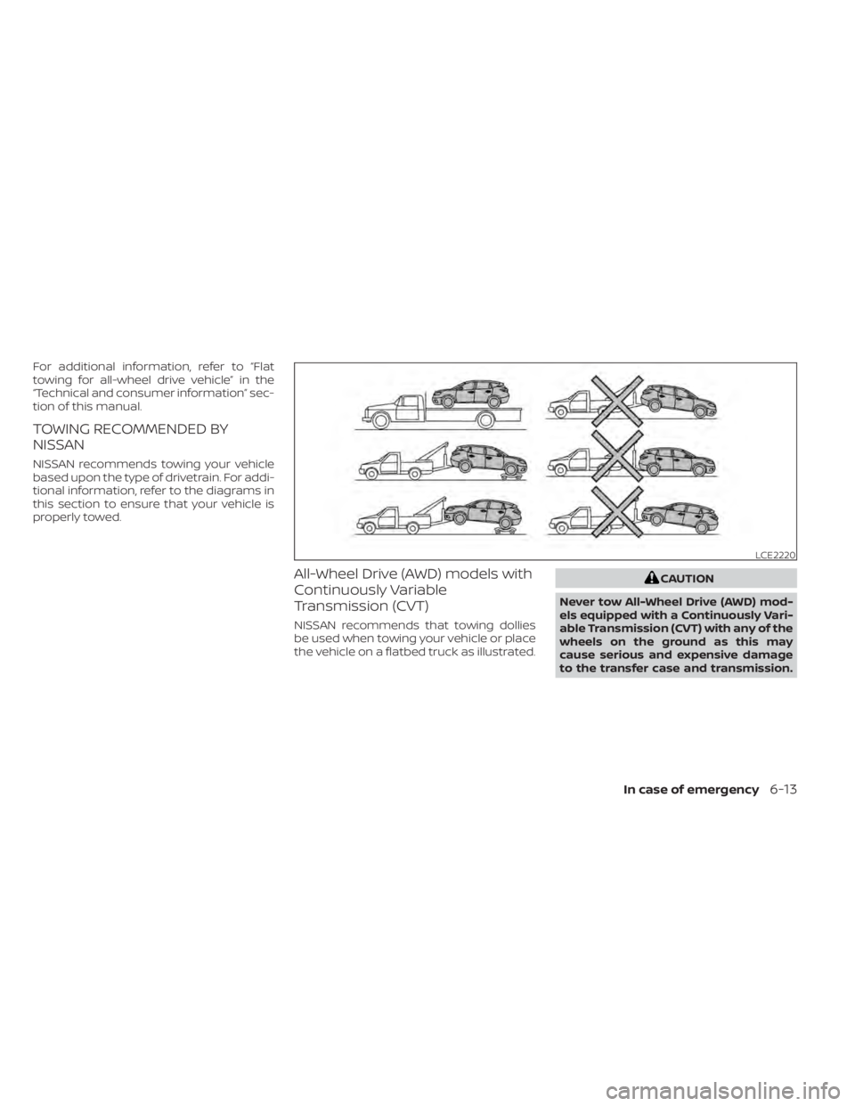 NISSAN MURANO 2020 Owner´s Manual For additional information, refer to “Flat
towing for all-wheel drive vehicle” in the
“Technical and consumer information” sec-
tion of this manual.
TOWING RECOMMENDED BY
NISSAN
NISSAN recomme NISSAN MURANO 2020 Owner´s Manual For additional information, refer to “Flat
towing for all-wheel drive vehicle” in the
“Technical and consumer information” sec-
tion of this manual.
TOWING RECOMMENDED BY
NISSAN
NISSAN recomme