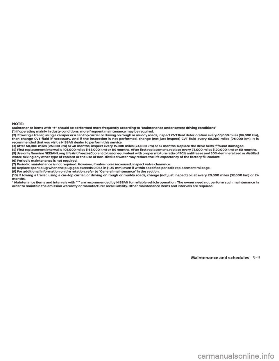 NISSAN MURANO 2020  Owner´s Manual NOTE:Maintenance items with “” should be performed more frequently according to “Maintenance under severe driving conditions”
(1) If operating mainly in dusty conditions, more frequent mainte
